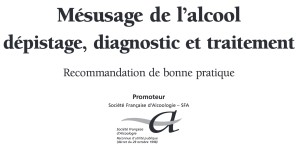 ALCOOL / Recommandations de bonne pratique de la SFA sur le mésusage : dépistage, diagnostic et traitement
