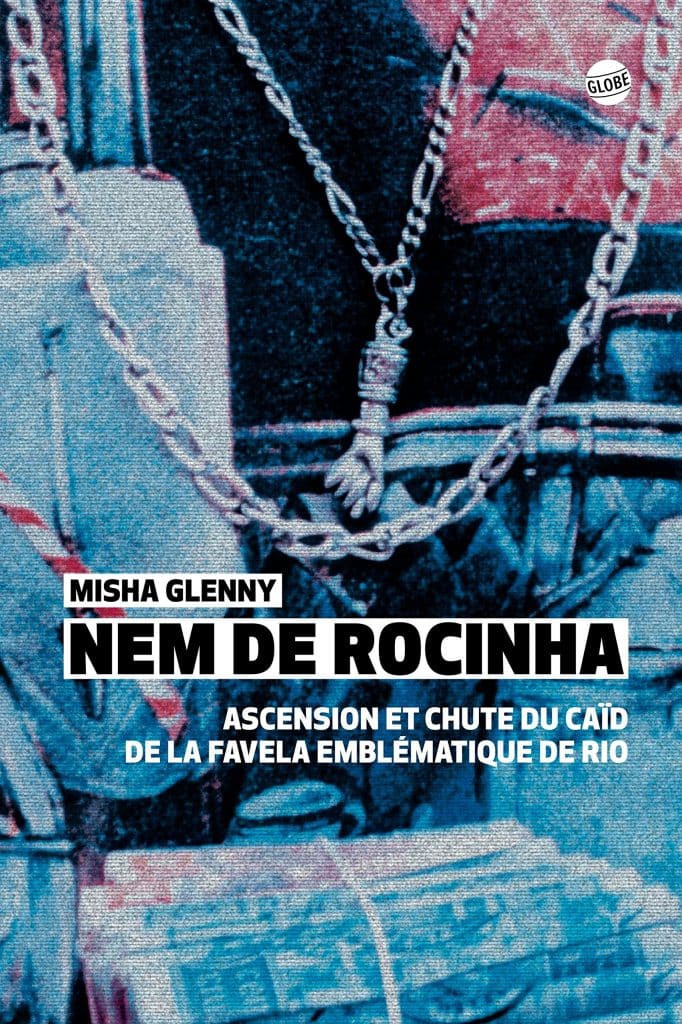 Addiction - Récit documentaire / “Nem de Rocinha“ de Misha Glenny