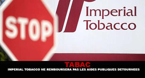 TABAC / IMPÉRIAL TOBACCO NE REMBOURSERA PAS LES AIDES PUBLIQUES DÉTOURNÉES