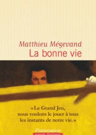 Roman / “La bonne vie“ de Matthieu Mégevand