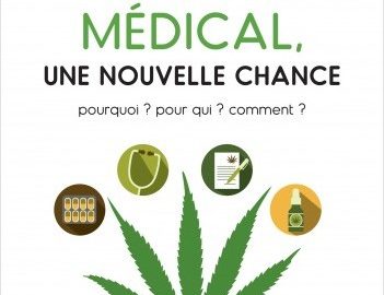 Le cannabis médical, une nouvelle chance - Pourquoi ? Pour qui ? Comment ?