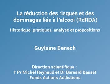 La réduction des risques et des dommages liés à l'alcool (RdRDA) - Historique, pratiques, analyse et propositions
