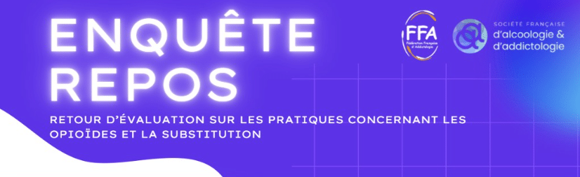 Opiacés enquête de la Société Française d'Alcoologie et de l'Addictologie et de la Fédération Française d'Addictologie