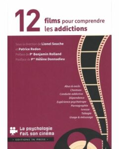12 films pour comprendre les addictions un ouvrage collectif écrit sous la direction de Lionel Souche